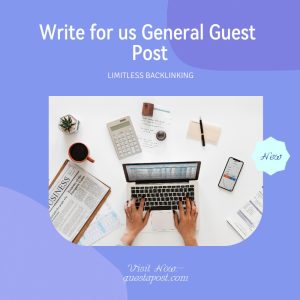 Write for Us General Guest Post