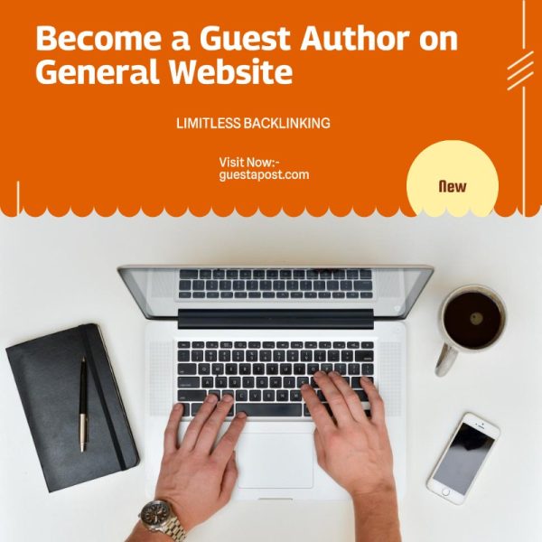 BECOME A GUEST AUTHOR ON GENERAL WEBSITE