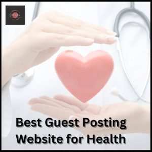Best Guest Posting Website for Health