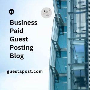 Business Paid Guest Posting Blog