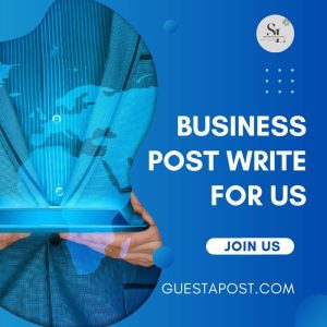 Business Post Write for Us