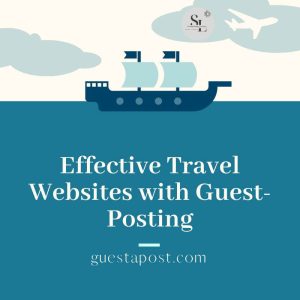 Effective Travel Websites with Guest-Posting