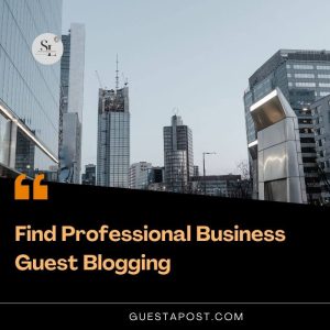 Find Professional Business Guest Blogging