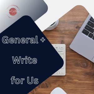 General Write for Us