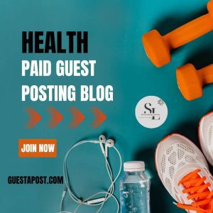 Health Paid Guest Posting Blog