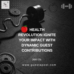 Health Revolution Ignite Your Impact with Dynamic Guest Contributions