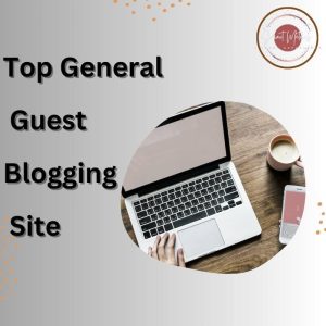 Top General Guest Blogging Site