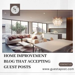 Home Improvement Blog that Accepting Guest Posts