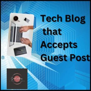 Tech Blog that Accepts Guest Post