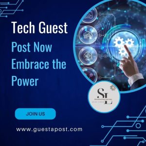 Tech Guest Post Now Embrace the Power