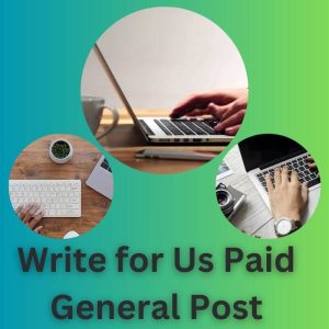 Write for Us Paid General Post
