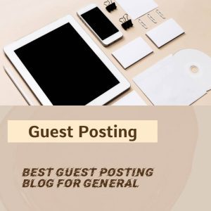 Best Guest Posting  Blog for General