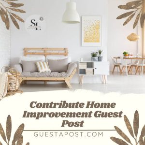 Contribute Home Improvement Guest Post
