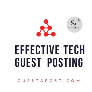 Effective Tech Guest Posting