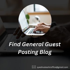 Find General Guest Posting Blog