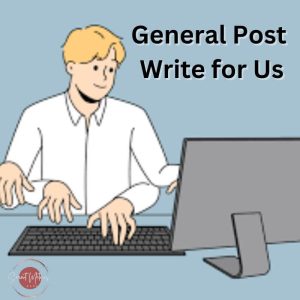 General Post Write for Us