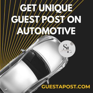 Get Unique Guest Post on Automotive