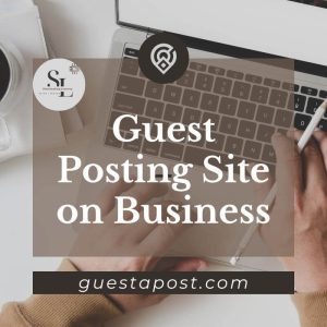 Guest Posting Site on Business
