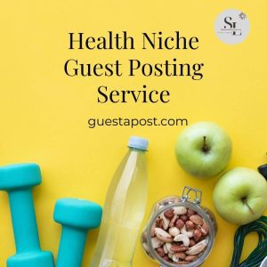 Health Niche Guest Posting Service