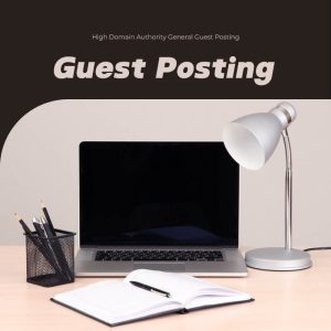 High Domain Authority General Guest Posting