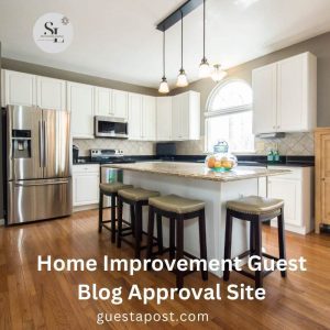Home Improvement Guest Blog Approval Site