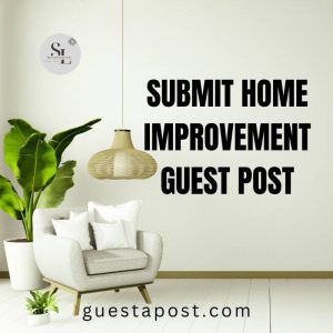 Submit Home Improvement Guest Post