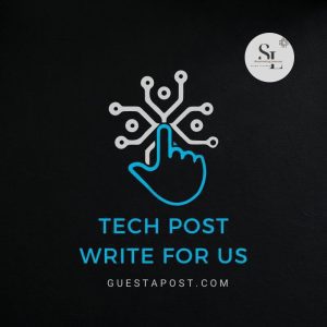 Tech Post Write for Us