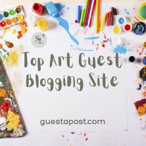 Top Art Guest Blogging Site