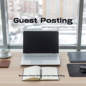 Become a Guest Writer on Our General Blog