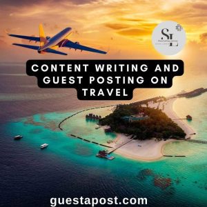 Content Writing and Guest Posting on Travel