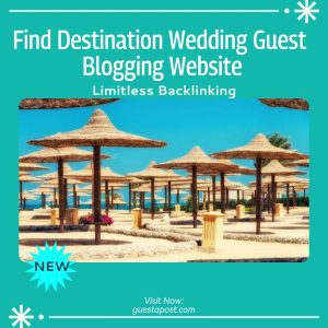 Find Destination Wedding Guest Blogging Website