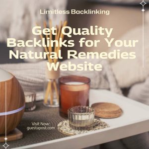 Get Quality Backlinks for Your Natural Remedies Website