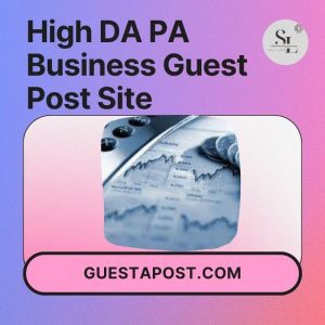 High DA PA Business Guest Post Site
