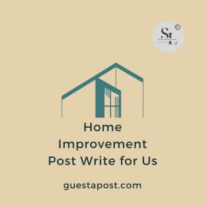 Home Improvement Post Write for Us