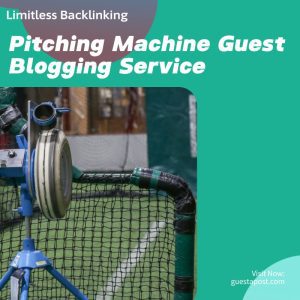 Pitching-Machine-Guest-Blogging-Service