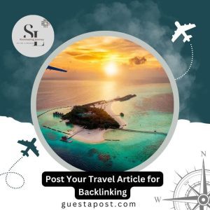Post Your Travel Article for Backlinking