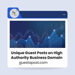 Unique Guest Posts on High Authority Business Domain