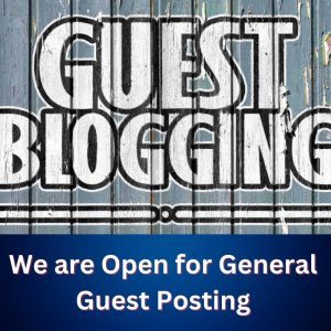 We are Open for General Guest Posting