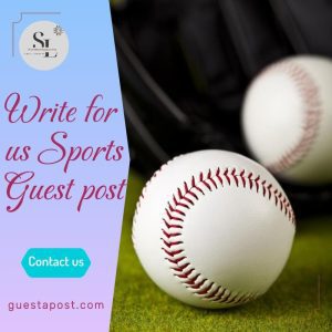Write for us Sports Guest Post