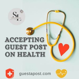 Accepting Guest Post on Health