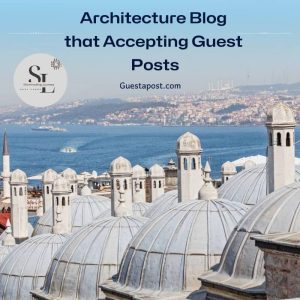 Architecture Blog that Accepting Guest Posts