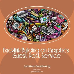 Backlink Building on Graphics Guest Post Service
