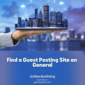 Find a Guest Posting Site on General