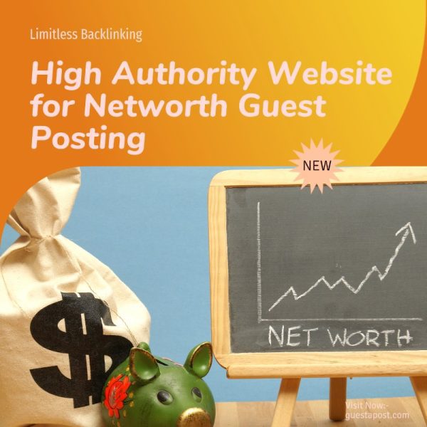 High Authority Website for Networth Guest Posting