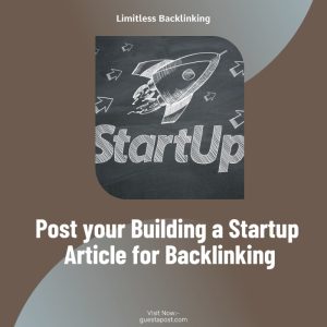 Post your Building a Startup Article for Backlinking