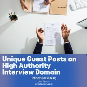 Unique Guest Posts on High Authority Interview Domain
