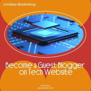 Become a Guest Blogger on Tech Website