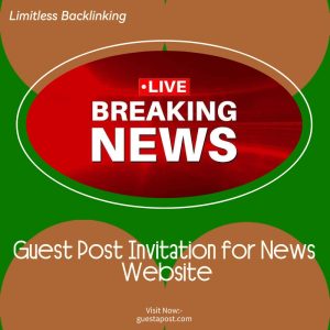 Guest Post Invitation for News Website