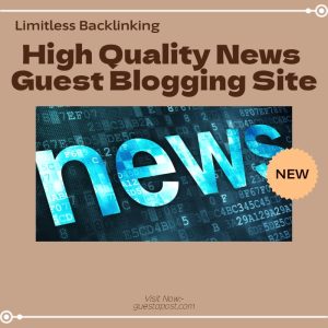 High Quality News Guest Blogging Site