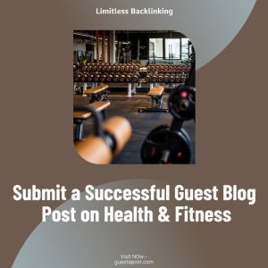 Submit a Successful Guest Blog Post on Health & Fitness